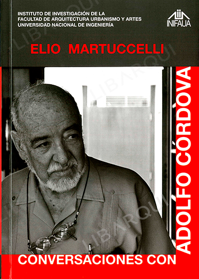 Libro de Arquitectura: Conversaciones con Adolfo Córdova - Elio Martuccelli